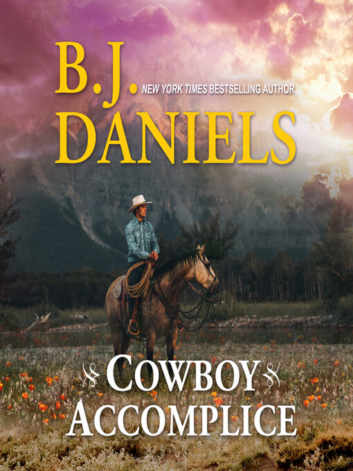 Title details for Cowboy Accomplice by B.J. Daniels - Available